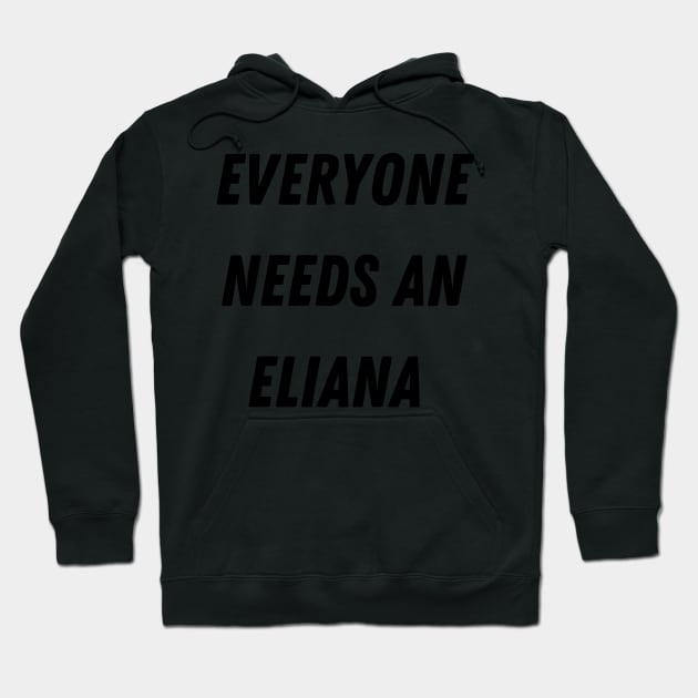 Eliana Name Design Everyone Needs An Eliana Hoodie by Alihassan-Art